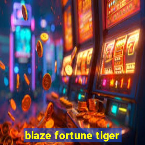 blaze fortune tiger